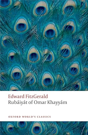 Rub'aiy'at of Omar Khayy'am (Oxford World's Classics)